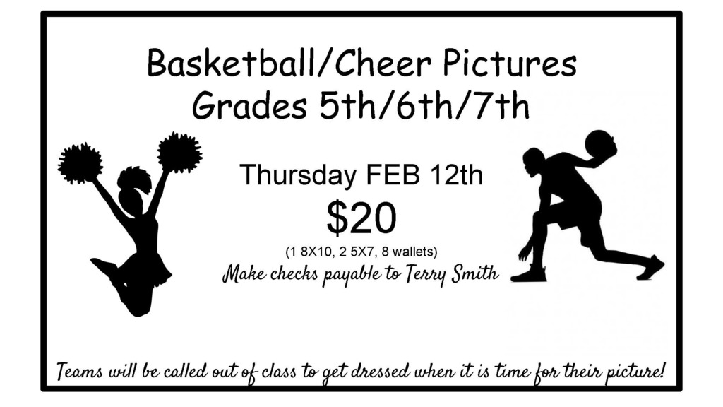 Team pictures for 4th–7th grade boys and girls basketball and cheer will take place on Thursday, February 12. The cost is $20. Checks should be made payable to Terry Smith.