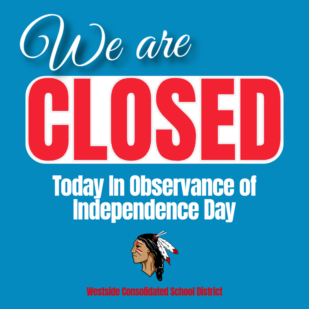 Westside Consolidated School District will be closed on Monday, July 6, 2026, in observance of Independence Day.