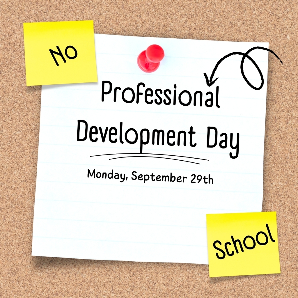 No school Monday September 29th due to a Professional Development day