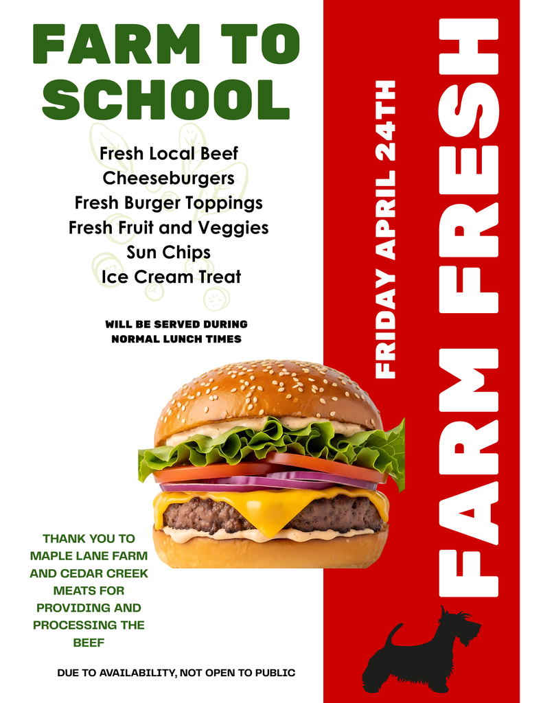 A promotional flyer for a "Farm to School" event featuring a large, high-quality photo of a cheeseburger with lettuce, tomato, and onion on a sesame seed bun.  The text highlights a special lunch menu for Friday, April 24th, including fresh local beef cheeseburgers, fresh toppings, fruit, veggies, Sun Chips, and an ice cream treat. The right side of the flyer has a vertical red banner with the words "FARM FRESH" . A note at the bottom expresses gratitude to Maple Lane Farm and Cedar Creek Meats for the beef. The footer states the event is held during normal lunch times and is not open to the public.