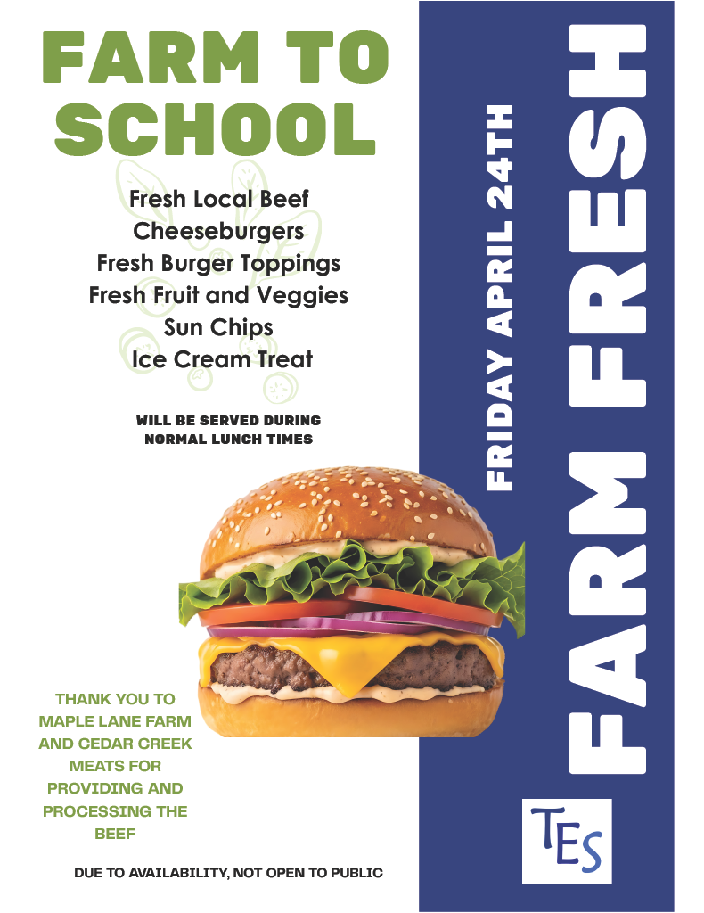 A promotional flyer for a "Farm to School" event featuring a large, high-quality photo of a cheeseburger with lettuce, tomato, and onion on a sesame seed bun.  The text highlights a special lunch menu for Friday, April 24th, including fresh local beef cheeseburgers, fresh toppings, fruit, veggies, Sun Chips, and an ice cream treat. The right side of the flyer has a vertical blue banner with the words "FARM FRESH" . A note at the bottom expresses gratitude to Maple Lane Farm and Cedar Creek Meats for the beef. The footer states the event is held during normal lunch times and is not open to the public.
