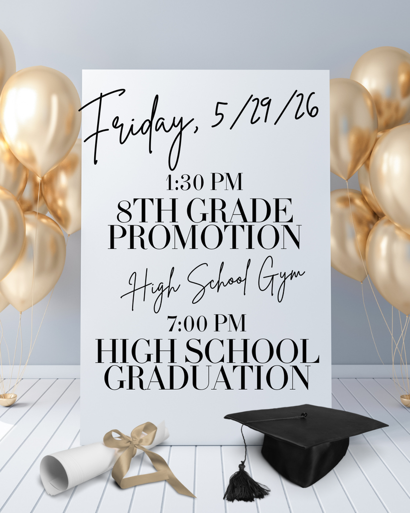 1:30 8th Grade Promotion; 7:00 High School graduation; Main Gym