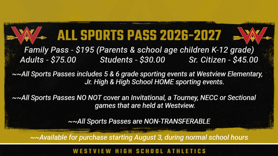 Westview High School Athletics All Sports Pass 2026-2027 pricing and details. Family Pass $195, Adults $75, Students $30, Senior Citizens $45. Covers home sporting events for grades K-12 at Westview Elementary, Junior High, and High School. Available for purchase starting August 3 during school hours. Passes are non-transferable and do not cover invitational, tournament, NECC, or sectional games.