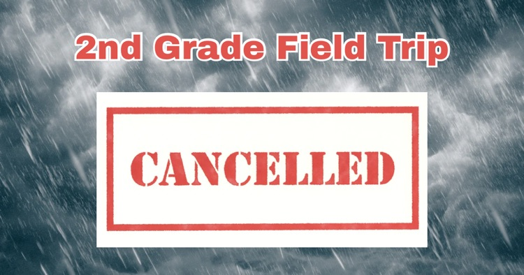 field trip canceled