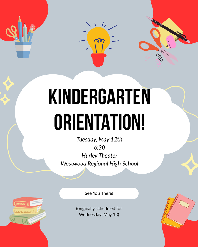 CALLING ALL INCOMING KINDERGARTEN FAMILIES!  Be sure to join us on Tuesday, May 12th to meet the district administrative staff and learn more about the kindergarten experience.  Date: Tuesday, May 12 Time: 6:30pm Location: Hurley Theater, Westwood Regional High School  (Please note this was originally scheduled for Wednesday, May 13th)