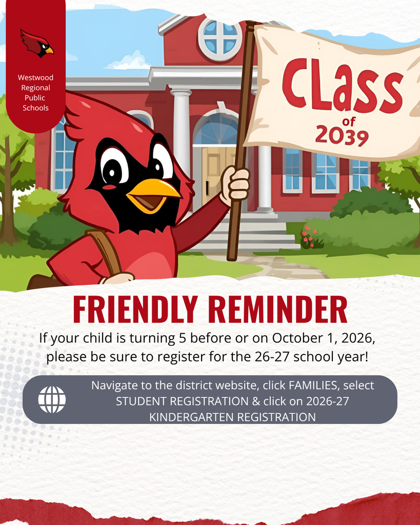 A promotional graphic from Westwood Regional Public Schools featuring a cartoon cardinal mascot standing in front of a school building while holding a banner that reads “Class of 2039.” Large text says “Friendly Reminder.” Additional text reads: “If your child is turning 5 before or on October 1, 2026, please be sure to register for the 26-27 school year!” At the bottom, directions state: “Navigate to the district website, click Families, select Student Registration & click on 2026-27 Kindergarten Registration.”