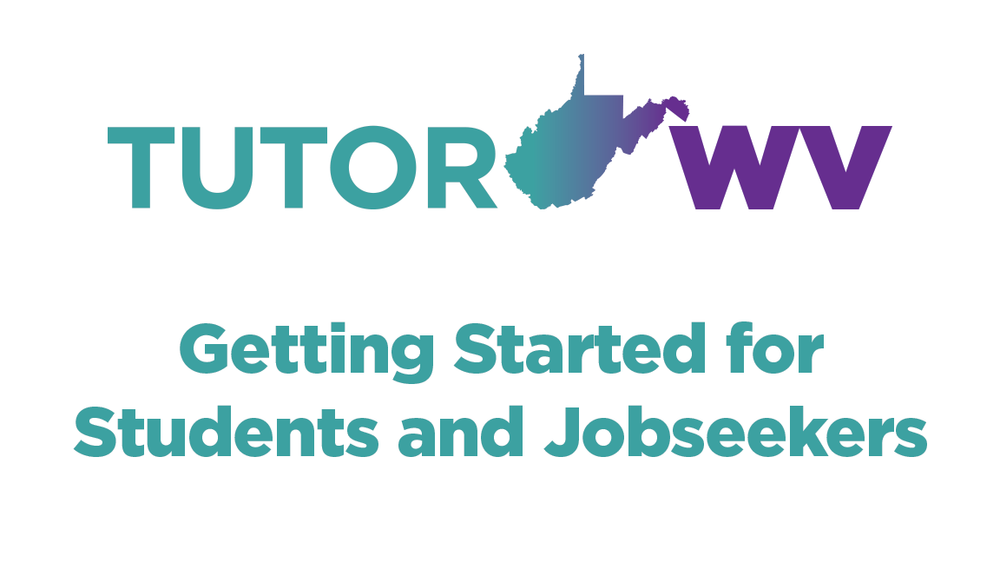 State of WV - Tutor WV Getting Started for Students and Jobseekers