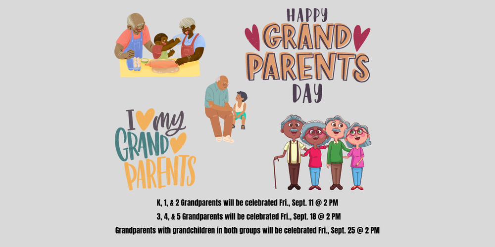 Grandparents day will be celebrated for K-2 on 9/11/26 at 2:00 PM, 3-5 on 9/18/26 at 2:00 PM, and Siblings groups on 9/25/26 at 2:00 PM