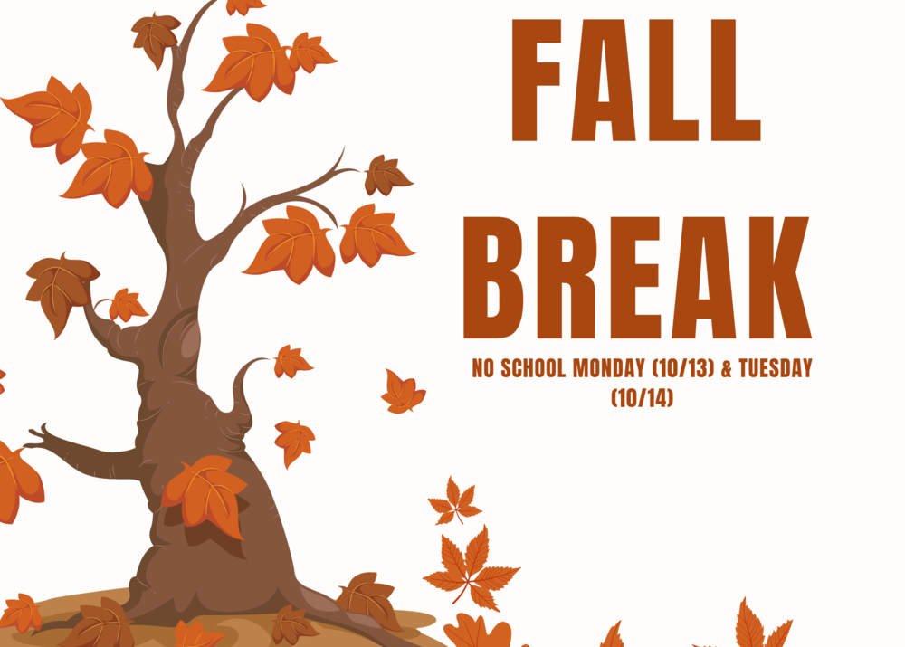 Fall Break (NO SCHOOL) October 13 & 14!