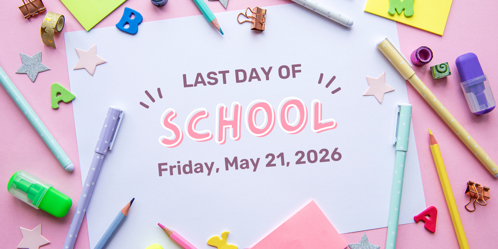 Last Day of School (5/21/26)