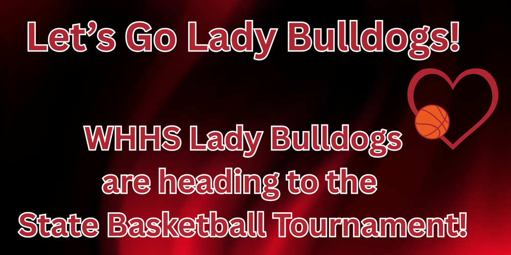 WHHS Lady Bulldogs advance to the State Basketball Tournament!