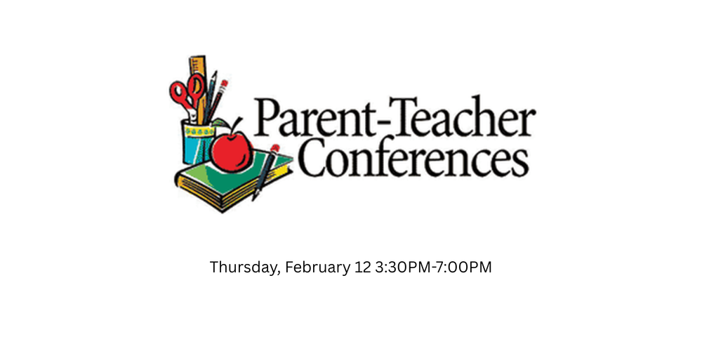 Parent/Teacher Conferences - Thursday, February 12, 2026 from 3:30PM-7:00 PM