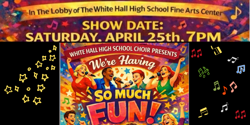 WHHS Choir presents: We're Having So Much Fun! on April 25.