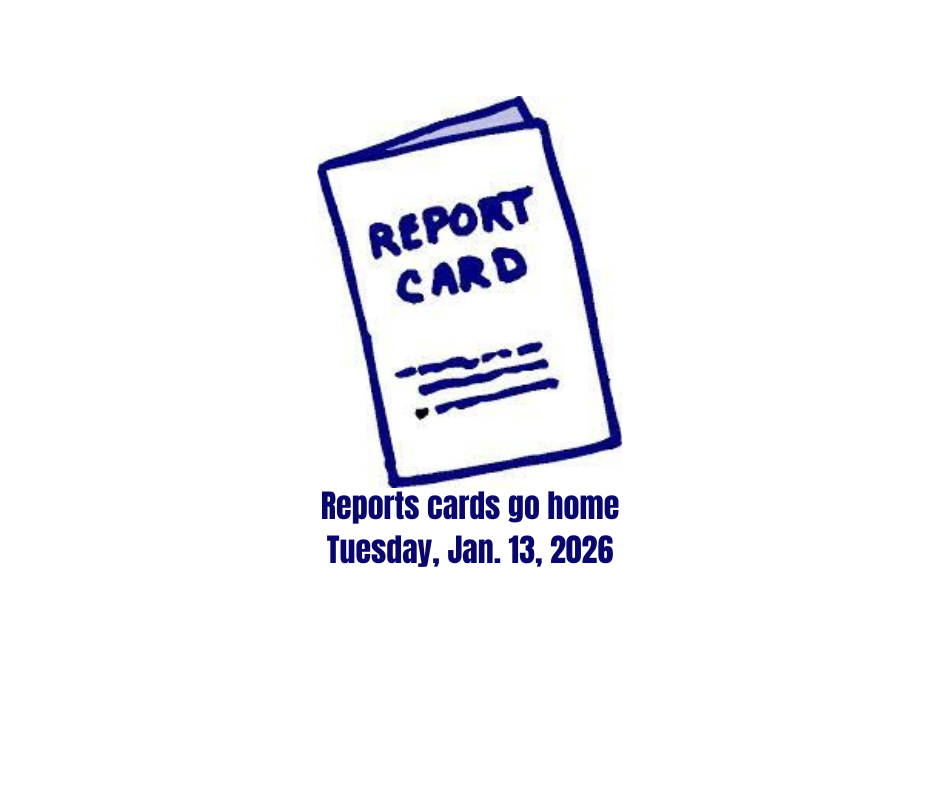 Report Cards Go Home! 1/13/26