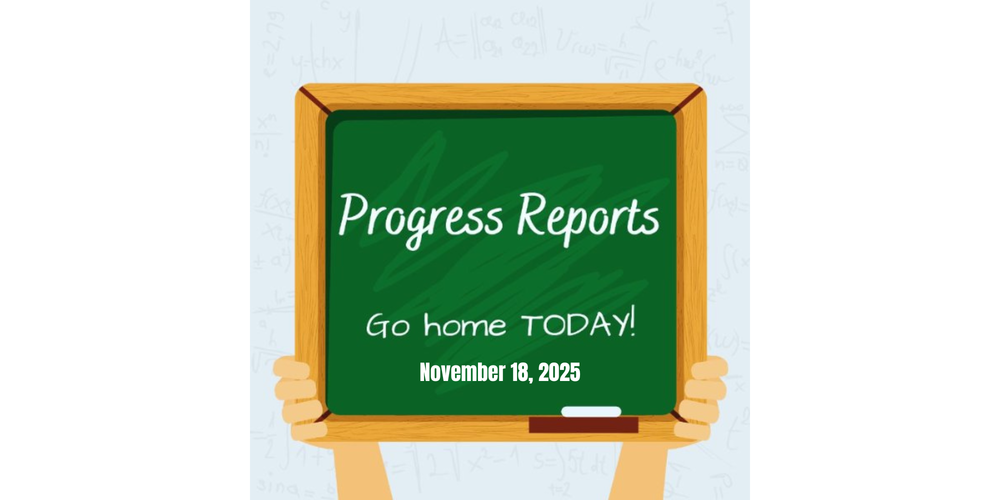 Progress Reports go home (11/18/25)
