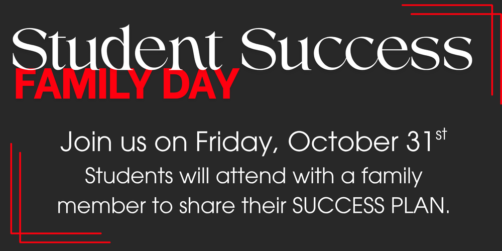 Student Success Family Day Friday Oct 31st.