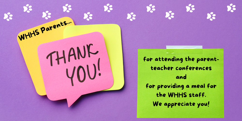 Thank you, WHHS Parents, for atteding the PT Conferences and providing a meal!
