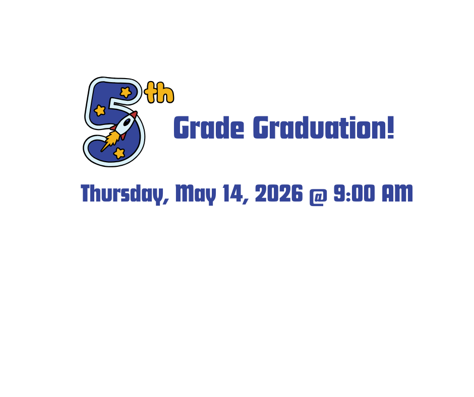 5th Grade Graduation 5/14/26 at 9:00AM