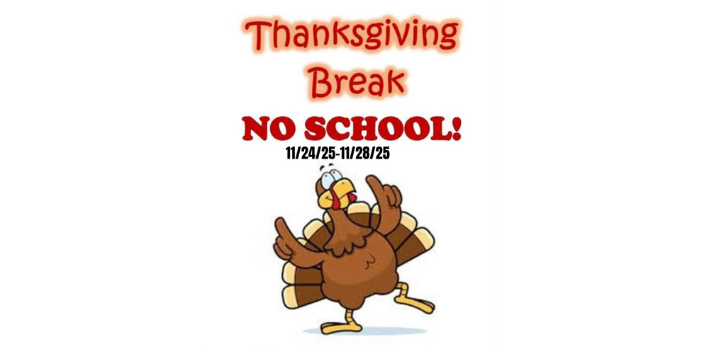 Thanksgiving Break - No School 11/24/25-11/28/25