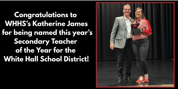 Katherine James is named Secondary Teacher of the Year for the White Hall School District!