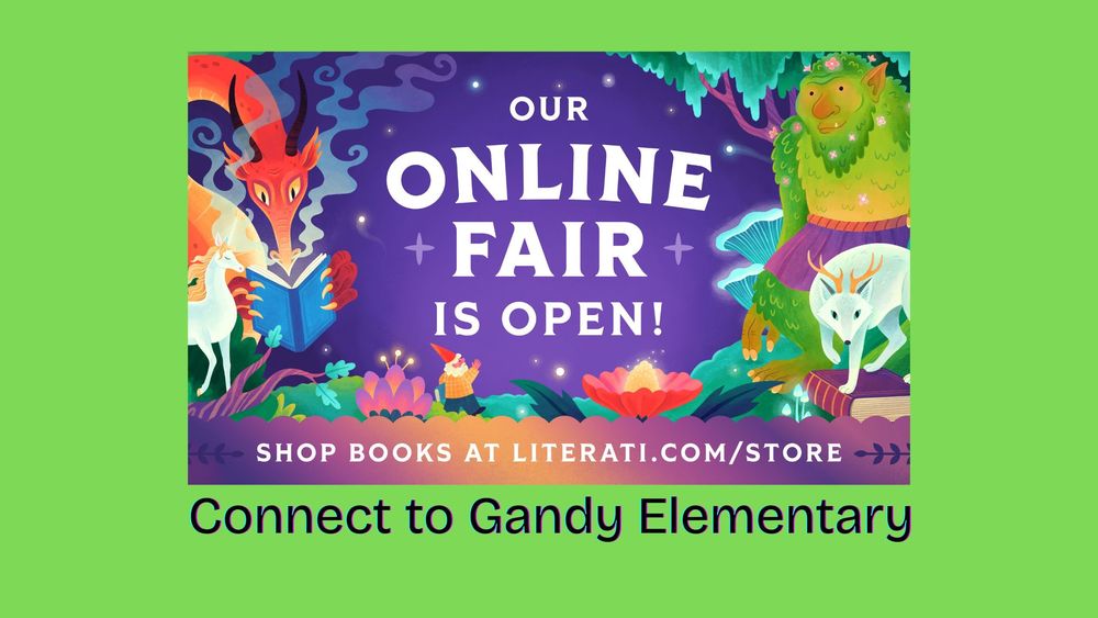 Connect to Gandy Elementary and shop the online book fair at LITERATI.COM/STORE