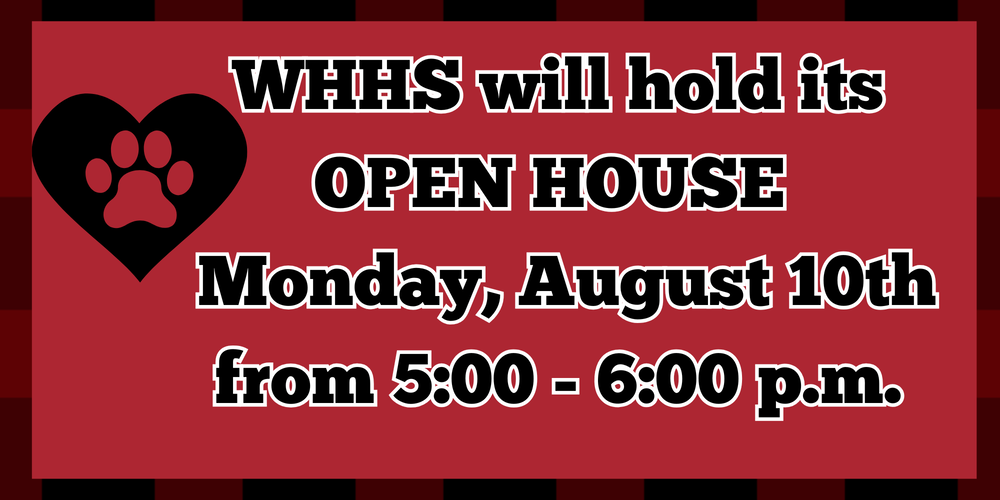 WHHS Open House - August 10th from 5-6 p.m.