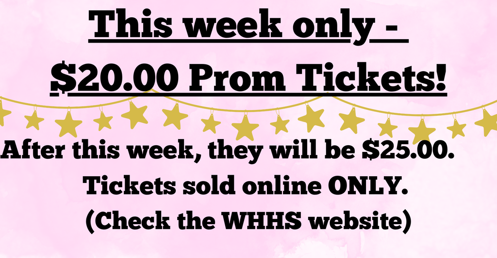 WHHS Prom Ticket Presale - This week only!