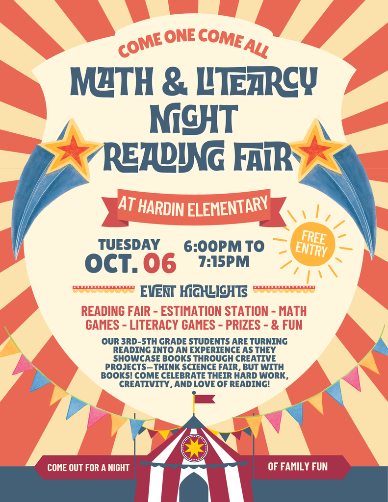 Come one Come All Math & Literacy Night Reading Fair at Hardin Elementary. Tuesday, Oct. 6; 6:00pm to 7:15pm  Event Highlights Reading Fair-Estimation Station - math Games-literacy games-prizes- & fun  