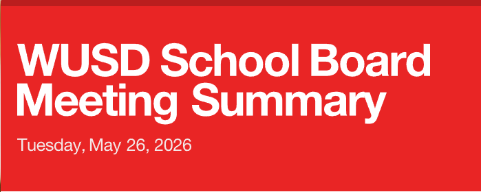 WUSD School Board Meeting Summary for Tuesday, May 26, 2026