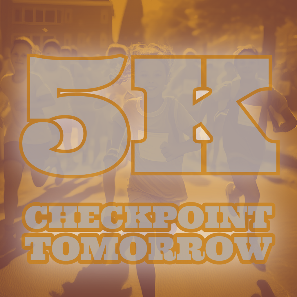 5K Checkpoint Tomorrow