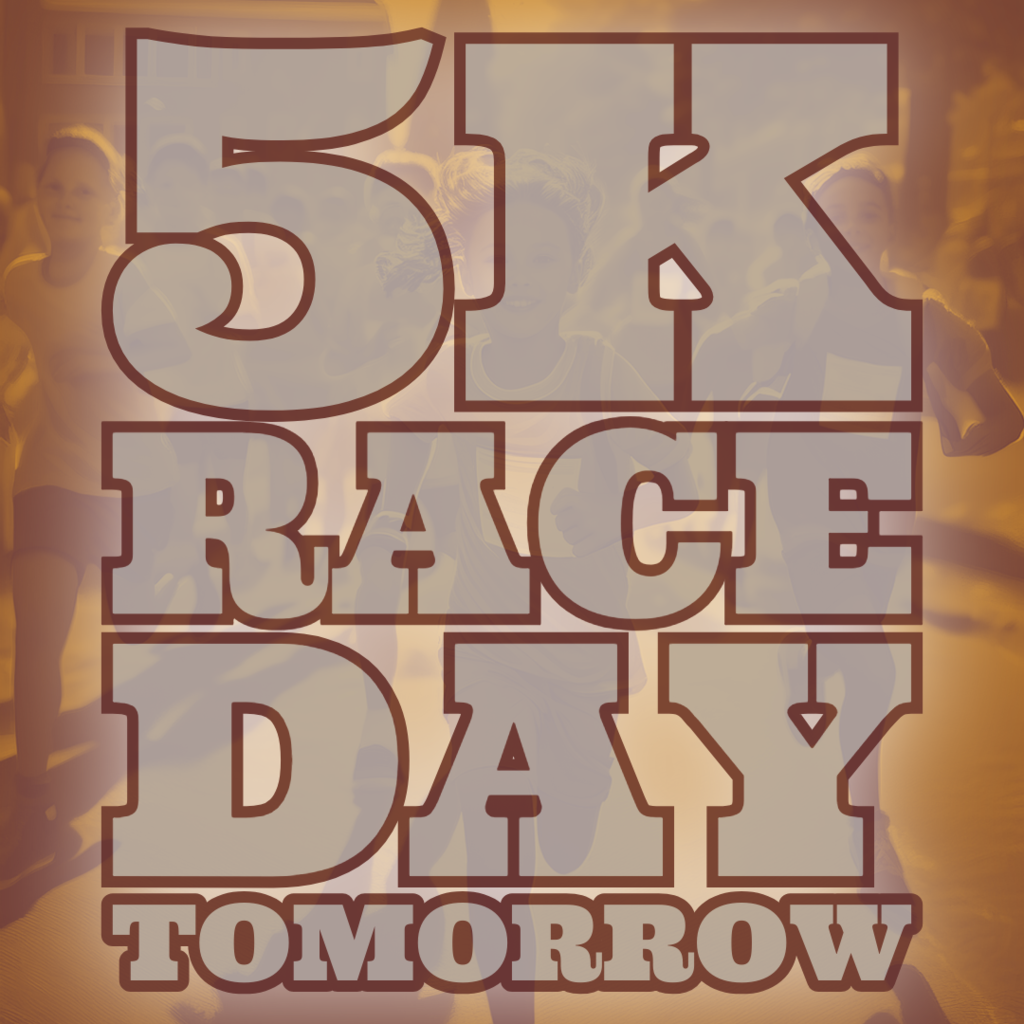 5K Race Day Tomorrow