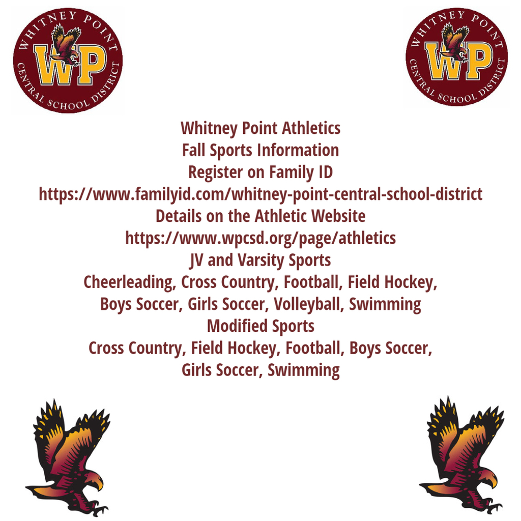 Whitney Point Athletics Fall Sports Information. Register on Family I D  and find more details on the Athletics web page.