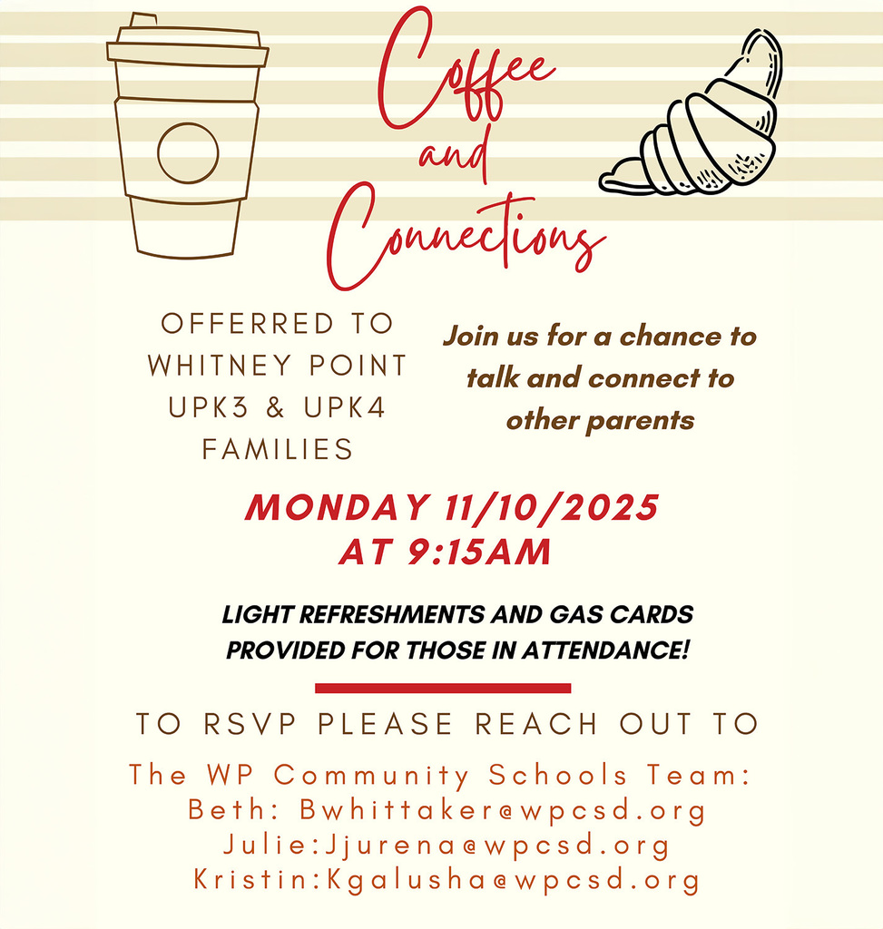 Coffee and Connections offered to Whitney Point families with students in Universal Pre-Kindergarten 3 or 4 programs. The next Coffee and Connections is scheduled for 9:15 a.m. on Monday, November 10, 2025, in the CEA Cafeteria.