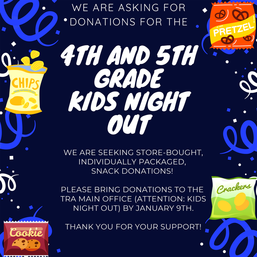 We are asking for donations for the fourth and fifth grade Kids Night Out.