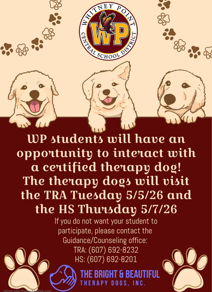 Whitney Point Central School District therapy dogs from The Bright and the Beautiful will be at the Tioughnioga Riverside Academy on May 5, 2026, and at Whitney Point High School on May 7. If you do not want your student to participate, please contact the Guidance Counseling Center office at the appropriate school.