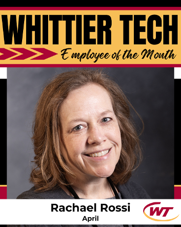 The Whittier Tech Employee of the Month of April is Rachael Rossi, School Counselor