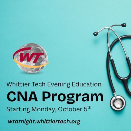 Flyer with a stethoscope in front of a blue background on a flyer that has the WT Night School Logo sharing that the Whittier Tech Evening Education CNA program is starting Monday, October 5th. The website wtatnight.whittiertech,org is underneath.