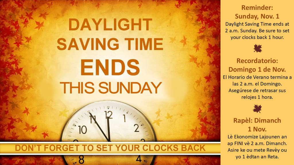 reminder that Daylight Saving Time ends at 2 a.m. Sunday November 1st