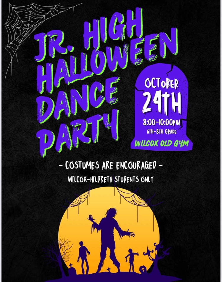 JH Halloween Dance Party for 6th-9th Grade in the Wilcox Old Gym from 8pm-10pm. Costumes are encouraged. Wilcox Hildreth Students Only