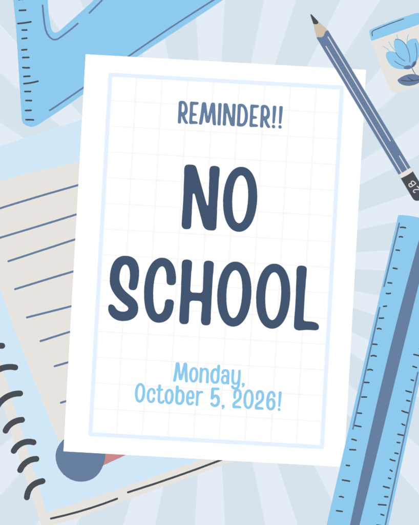 Reminder! No School for students on Monday, October 5th! We are having a teacher in-service!