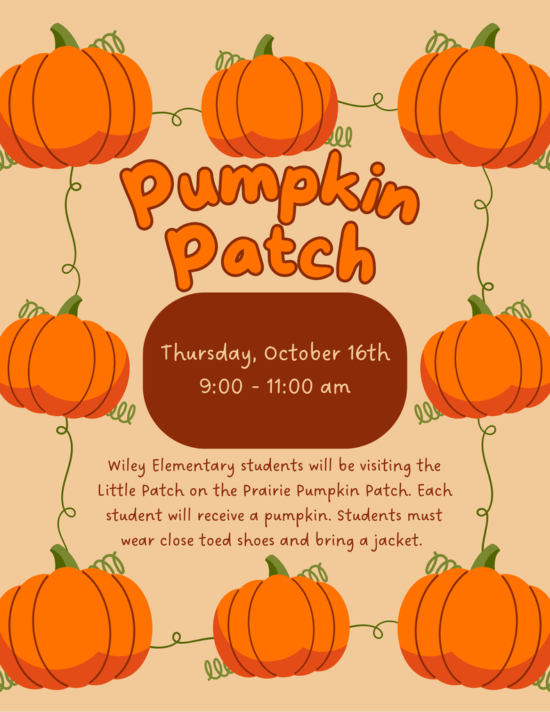 On Thursday, October 16th, PK-5th grade students will be visiting the Little Patch on the Prairie Pumpkin Patch. They will be participating in a variety of activities while visiting including a corn maze,  a corn pit, bounce houses, a hay ride, and they will receive a pumpkin of their own. Students must wear close toed shoes and bring a jacket. A waiver will be sent home with students that parents must sign and return to school. Students MUST return a signed waiver prior to the trip in order to participate. 