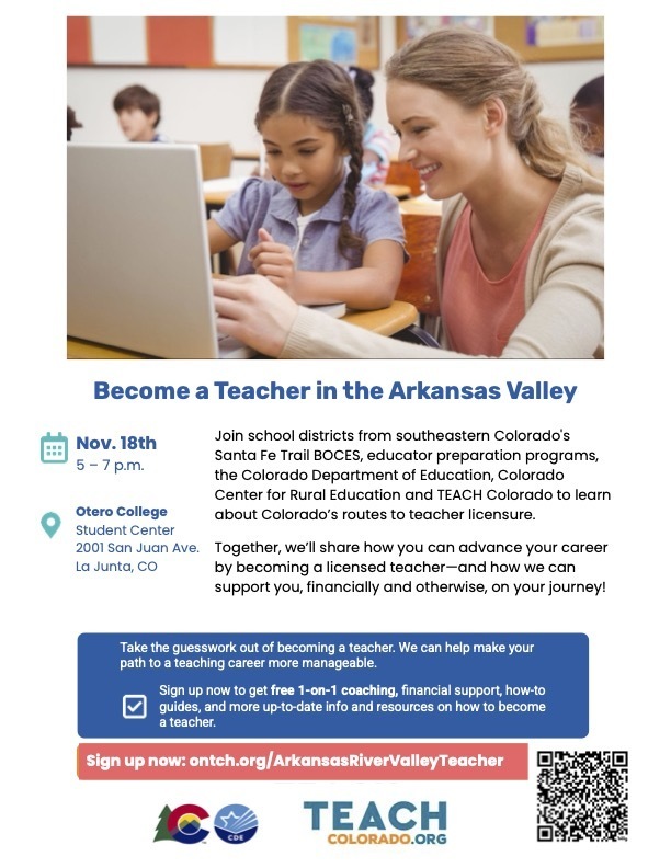 Become a Teacher in the Arkansas Valley- Nov 18th 5-7 pm.  At Otero College Student Center.