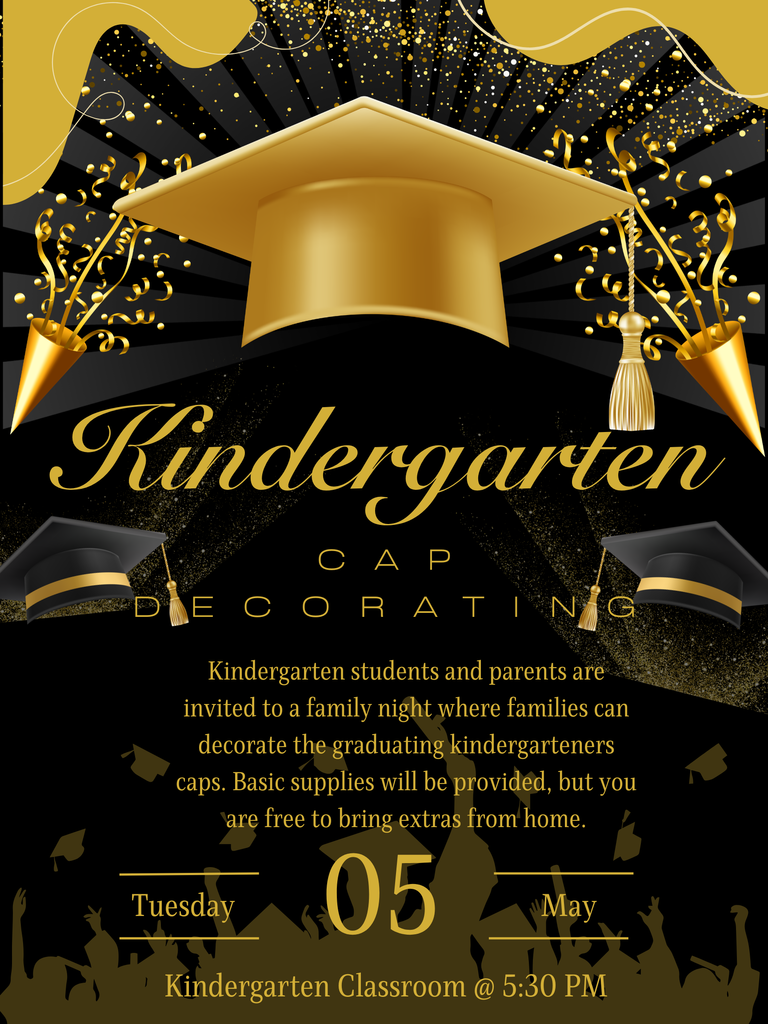 Kindergarten students and parents are invited to a family night where families can decorate the graduating kindergarteners' caps. Basic supplies will be provided, but you are free to bring extras from home. The event will be in the kindergarten classroom starting at 5:30 pm.