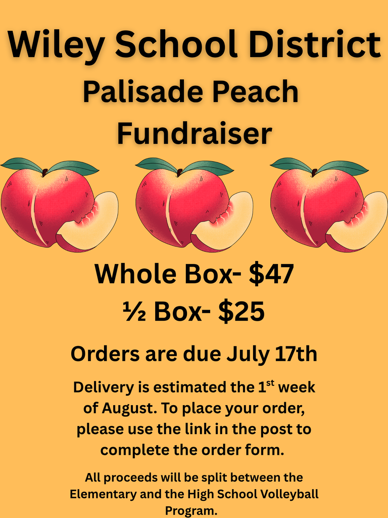 It is that time of the year again, and Wiley School District is happy to announce we are bringing Palisade Peaches to our area again. Please use the link below to complete the online order form. Please do not place your order in the comments section. Peaches will be delivered this year ONLY to Wiley School and Eads Roadside Park. Peaches must be picked up day of delivery. Please reach out with any questions you may have. https://forms.gle/WgDEQoaMVcai1WEW6