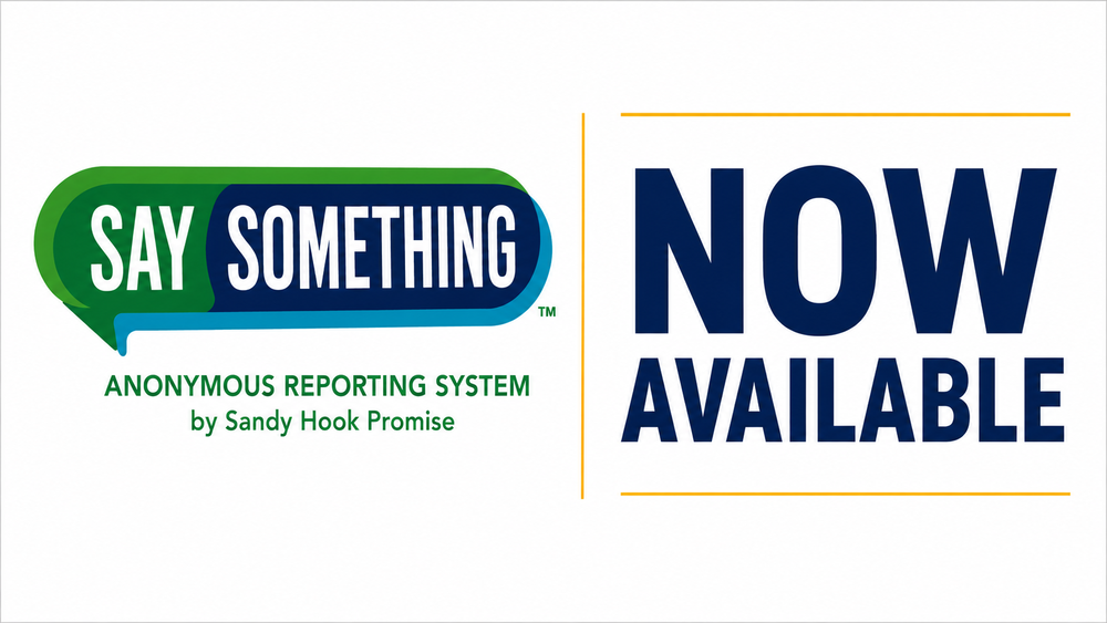 Say Something Anonymous Reporting System graphic announcing that the program is “Now Available.” The Say Something logo and “Anonymous Reporting System by Sandy Hook Promise” appear on the left, with large navy “Now Available” text and gold accent lines on the right.