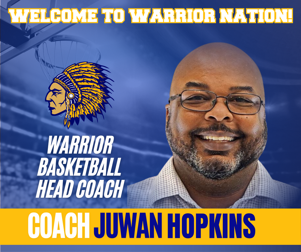 Graphic reads “Welcome to Warrior Nation” and introduces Coach Juwan Hopkins as the Warrior Basketball Head Coach. The image features a smiling portrait of Coach Hopkins on the right, with a basketball court background and the Warrior logo on the left. His name appears in bold across the bottom in school colors.