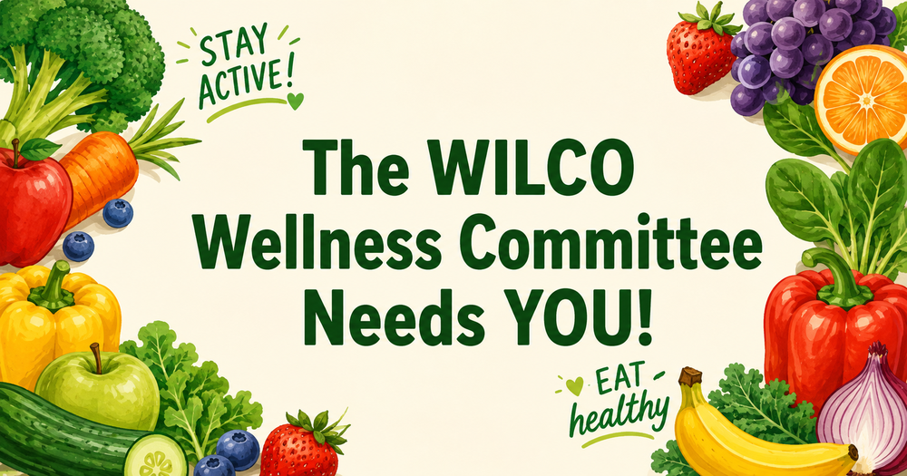 Colorful illustrated fruits and vegetables surround the words, “The Wilco Wellness Committee Needs You,” with reminders to stay active and eat healthy.