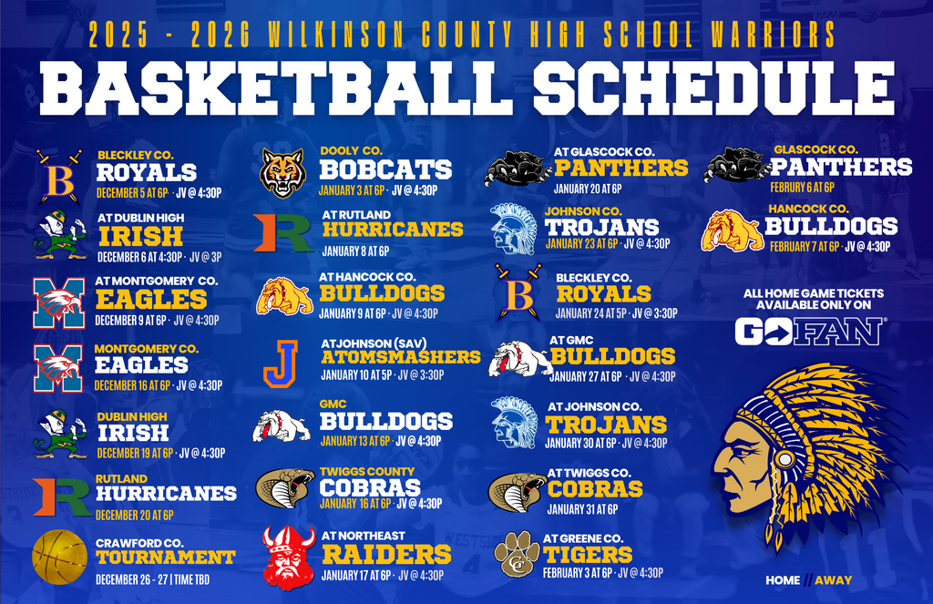 “2025–2026 Wilkinson County High School Warriors Basketball Schedule. The image lists boys’ and girls’ varsity and JV opponents, dates, and game times from December through February. Home and away games include Bleckley County, Dublin High, Montgomery County, Rutland, GMC, Johnson County, Twiggs County, Hancock County, and others. Note at the bottom: ‘All home game tickets available only on GoFan.’ The design features Warrior graphics in blue and gold with ‘See you at the Palace!’ theme.”