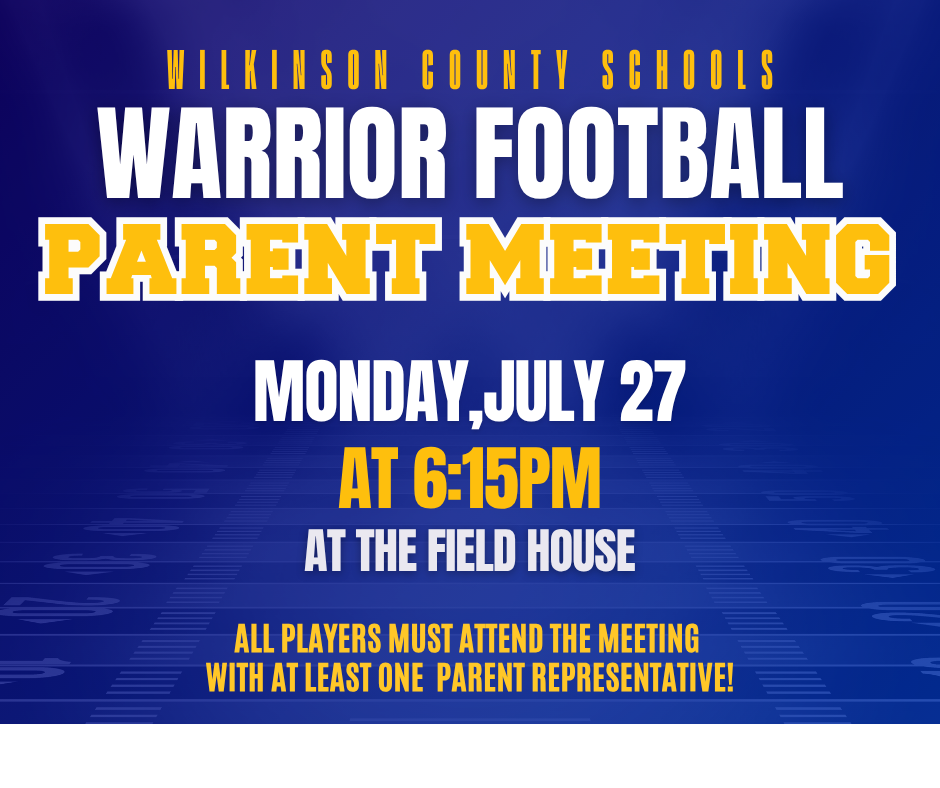 Blue-and-gold graphic announcing the Wilkinson County Schools Warrior Football Parent Meeting on Monday, July 27, at 6:15 PM at the Field House. All players must attend with at least one parent representative.