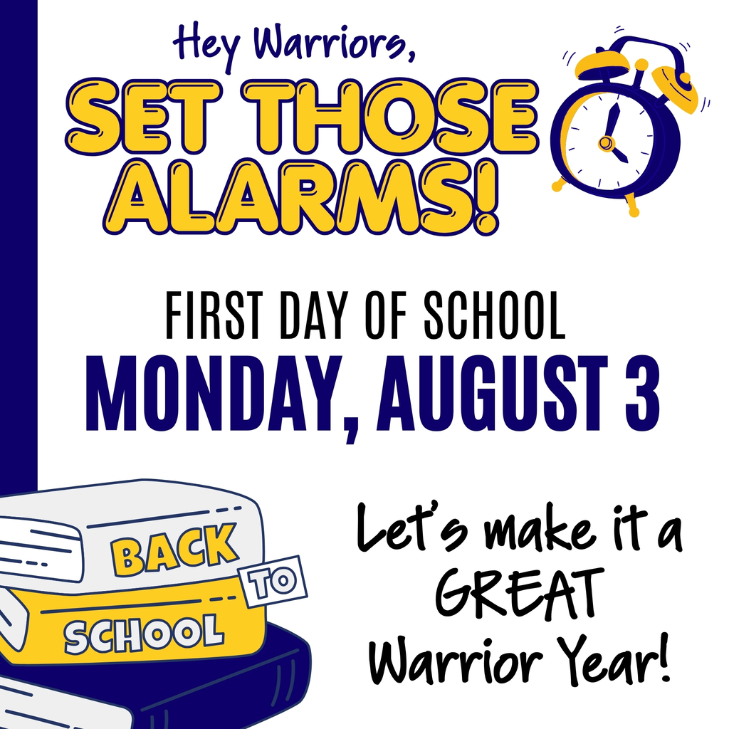 First Day of School graphic in Warrior blue, gold, black, and white with an alarm clock and stacked books. Text reads: “Hey Warriors, set those alarms! First Day of School, Monday, August 3. Let’s make it a great Warrior year!”
